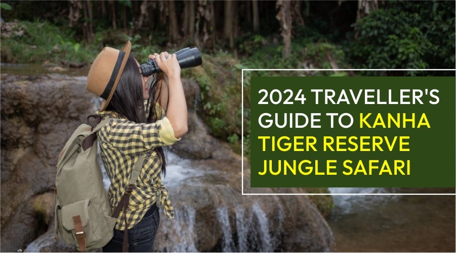2024 Traveller’s Guide to Kanha Tiger Reserve Jungle Safari